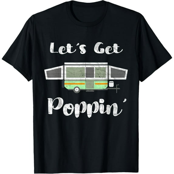 Premium Daily Comfort - Pop Up Camper Camping Tent Trailer RV Poppin Mobile Caravan T-Shirt