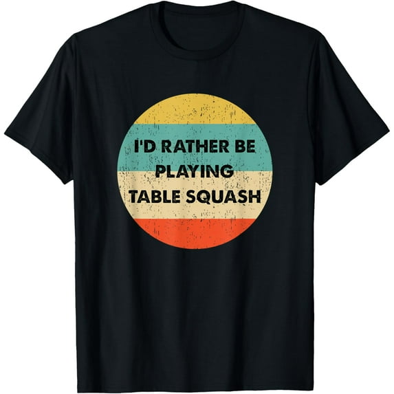 Premium Daily Comfort - Table Squash Shirt | I'd Rather Be Playing Table Squash T-Shirt