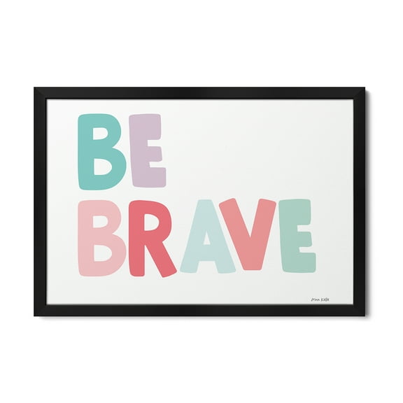 Premium Framed Art Print - Be Brave