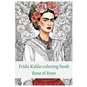 Premium Frida Kahlo coloring book Rose el Rose, Paperback