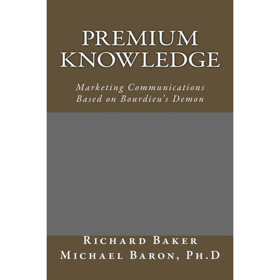 Premium Knowledge : Marketing Communications Based on Bourdieu's Demon