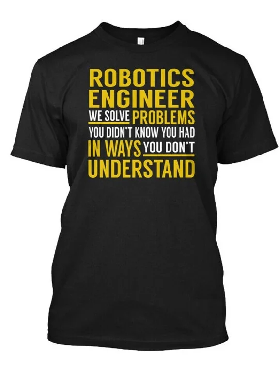 Premium Robotics Engineer Solve Problems T-Shirt Made in the USA Size S to 5XL