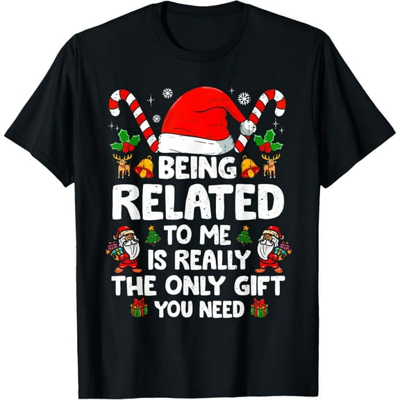 Premium model-Unisex-100% cotton-Being Related To Me Funny Christmas Family Xmas Pajamas T-Shirt