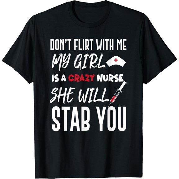 Premium model-Unisex-100% cotton-Crazy Nurse Shirt Don't Flirt With Me Tee for Boyfriends T-Shirt