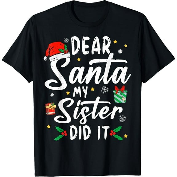 Premium model-Unisex-100% cotton-Dear Santa My Sister Did It Girls Boys Funny Christmas T-Shirt