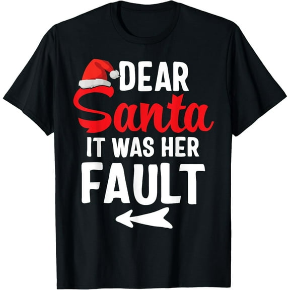 Premium model-Unisex-100% cotton-Funny Christmas Couples Shirts Dear Santa It Was Her Fault T-Shirt