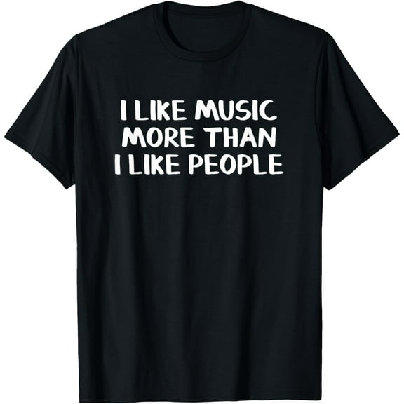 Premium model-Unisex-100% cotton-I Like Music More Than I Like People T-Shirt