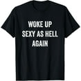thumbnail image 1 of Premium model-Unisex-100% cotton-I Woke Up Sexy As Hell Again Funny Sarcastic Women Saying T-Shirt, 1 of 4