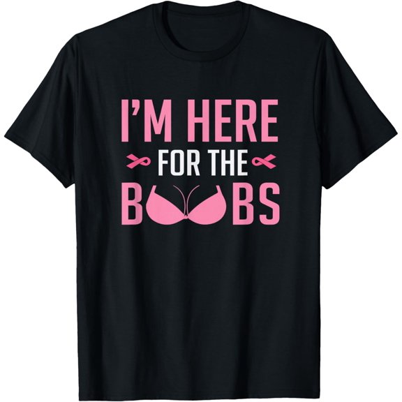 Premium model-Unisex-100% cotton-I'm Just Here For The Boobs T-Shirt Funny Breast Cancer Tee T-Shirt