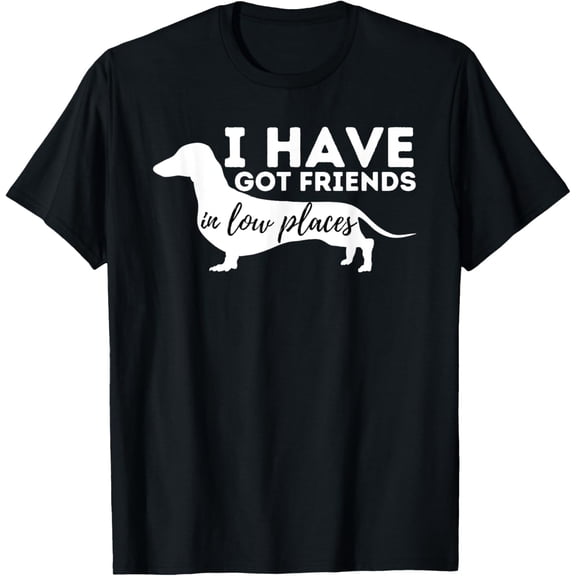 Premium model-Unisex-100% cotton-I've Got Friends In Low Places - Dachshund Lover Wiener Dog T-Shirt for Men Women Girls