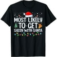 thumbnail image 1 of Premium model-Unisex-100% cotton-Most Likely To Get Sassy With Santa Funny Family Christmas T-Shirt, 1 of 4