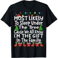 thumbnail image 1 of Premium model-Unisex-100% cotton-Most Likely To Sleep Under The Tree I'm The Gift Christmas T-Shirt, 1 of 4