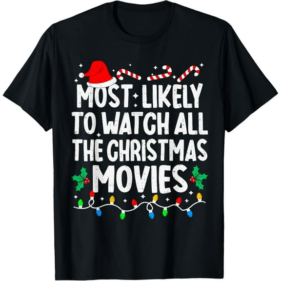 Premium model-Unisex-100% cotton-Most Likely Watch All The Christmas Movies Family Matching T-Shirt