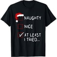 thumbnail image 1 of Premium model-Unisex-100% cotton-Naughty Nice At Least I Tried List Xmas Men Women Christmas T-Shirt, 1 of 4