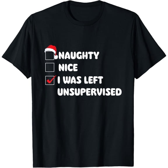 Premium model-Unisex-100% cotton-Naughty Nice I Was Left Unsupervised - Xmas Pajamas T-Shirt
