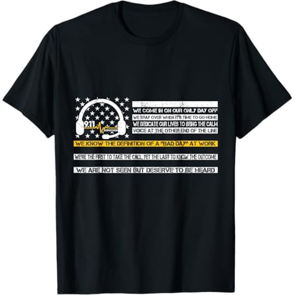 Premium model-Unisex-100% cotton-Not Seen But Deserve To Be Heard Proud 911 Dispatcher T-Shirt