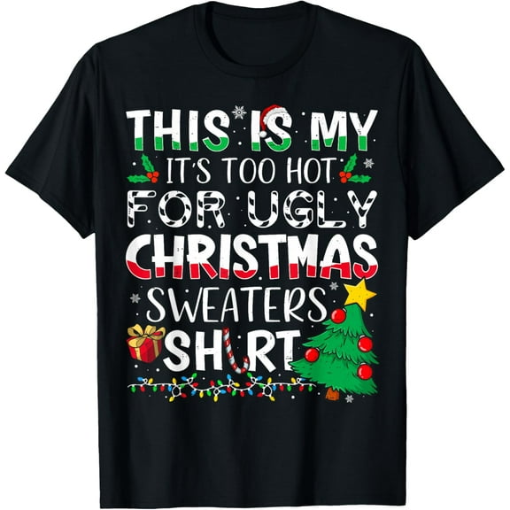 Premium model-Unisex-100% cotton-This is My It's Too Hot for Ugly Christmas Sweaters T-Shirt