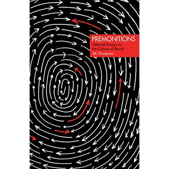 Pre-Owned Premonitions: Selected Essays on the Culture of Revolt (Paperback) 1849353387 9781849353380