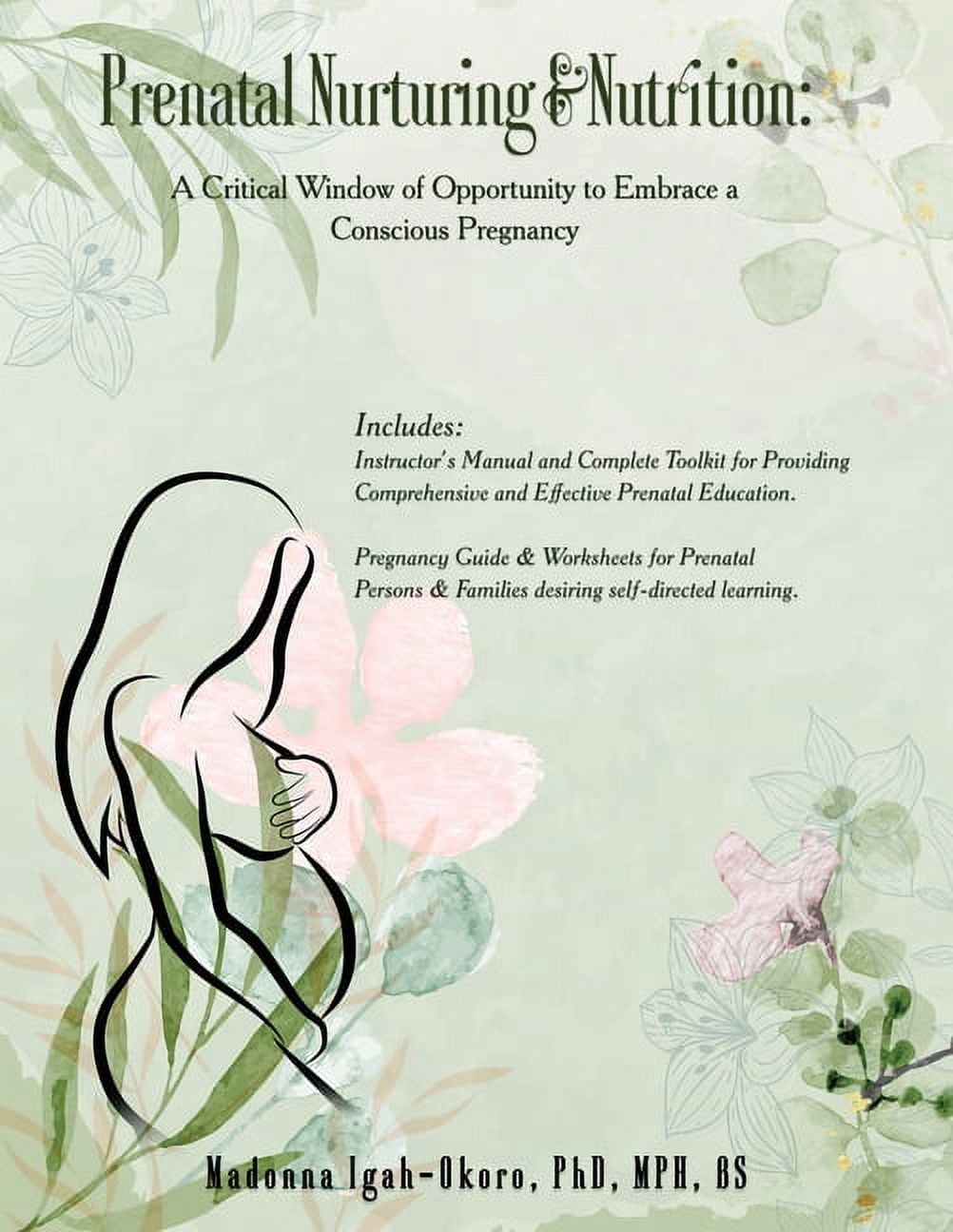 Prenatal Nurturing &amp; Nutrition: A Critical Window of Opportunity to Embrace a Conscious Pregnancy, (Paperback)