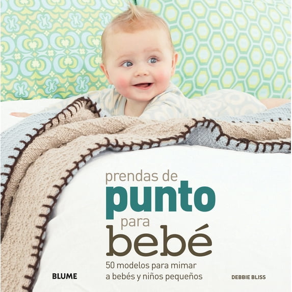 Prendas de punto para bebé : 50 modelos para mimar a bebés y niños pequeños (Paperback)