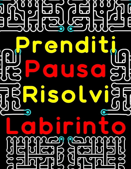 Prenditi Pausa Risolvi Labirinto: 120 Puzzle Labirinto Di Grandi Dimensioni per Adulti Con Livello: Facile, Medio e Diff, (Paperback)