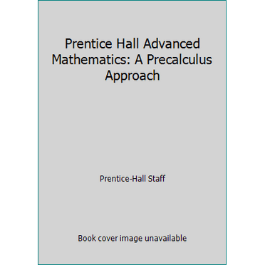 Pre-Owned Prentice Hall Advanced Mathematics: A Precalculus Approach (Hardcover) 0137157800 9780137157808