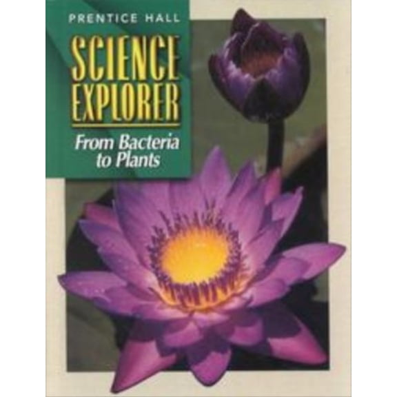 Pre-Owned Prentice Hall Science Explorer: From Bacteria to Plants (Hardcover) 0130540579
