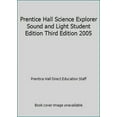 thumbnail image 1 of Pre-Owned Prentice Hall Science Explorer Sound and Light Student Edition Third Edition 2005 (Hardcover) 0131151010 9780131151017, 1 of 1
