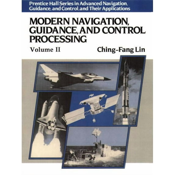 Prentice Hall Series in Advanced Navigation, Guidance, and C: Modern Navigation, Guidance, and Control Processing (Paperback)