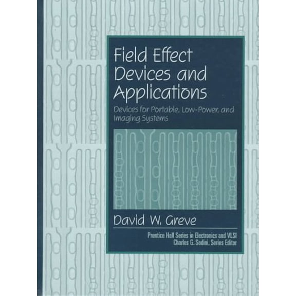 Pre-Owned Field Effect Devices & Applications: Devices for Portable Low Power, & Imaging Systems (Hardcover) 0137548540 9780137548545