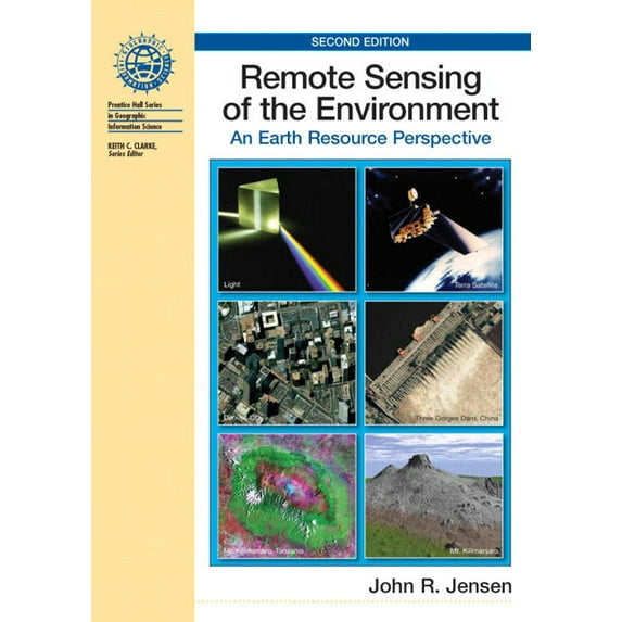 Prentice Hall Series in Geographic Infor Remote Sensing of the Environment: An Earth Resource Perspective, (Hardcover)