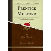 Prentice Mulford "New Thought" Pioneer Classic Reprint