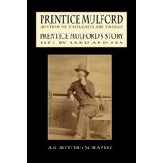 Prentice Mulfords Story Life By Land and Sea, Paperback