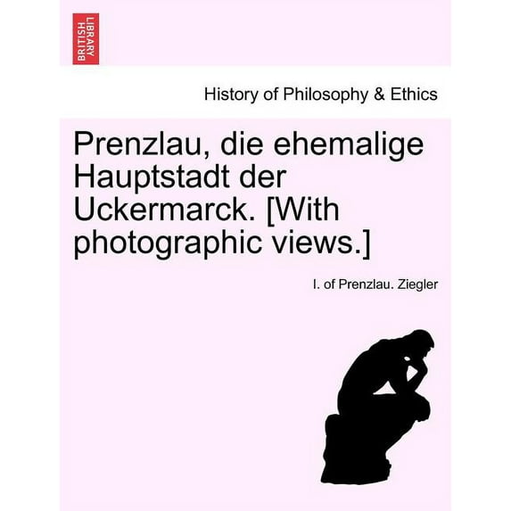 Prenzlau, Die Ehemalige Hauptstadt Der Uckermarck with Photographic Views. (Paperback)