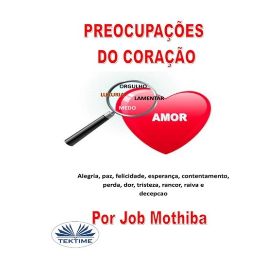 Preocupaes do Corao: Alegria, paz, felicidade, esperana, contentamento, perda, mgoa, tristeza, rancor, raiva e dec, (Paperback)