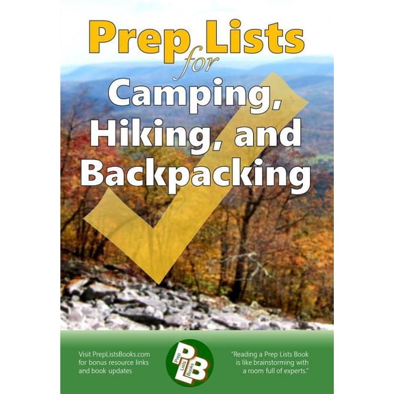 Prep Lists Books: Prep Lists for Camping, Hiking, and Backpacking: A Quick Reference Guide with lists of everything you need to plan for your next adventure or to improvise in your next crisis (Paperb