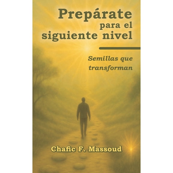 Preprate para el siguiente nivel: Semillas que transforman, (Paperback)