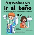 thumbnail image 1 of PreparÃ¡ndome para ir al baÃ±o: Un libro para niÃ±os sobre el entrenamiento para dejar el paÃ±al, (Hardcover), 1 of 1