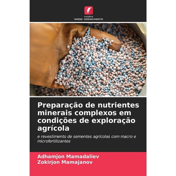 Preparação de nutrientes minerais complexos em condições de exploração agrÃcola, (Paperback)