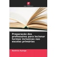 thumbnail image 1 of PreparaÃ§Ã£o dos professores para lecionar turmas inclusivas nas escolas primÃ¡rias, (Paperback), 1 of 1
