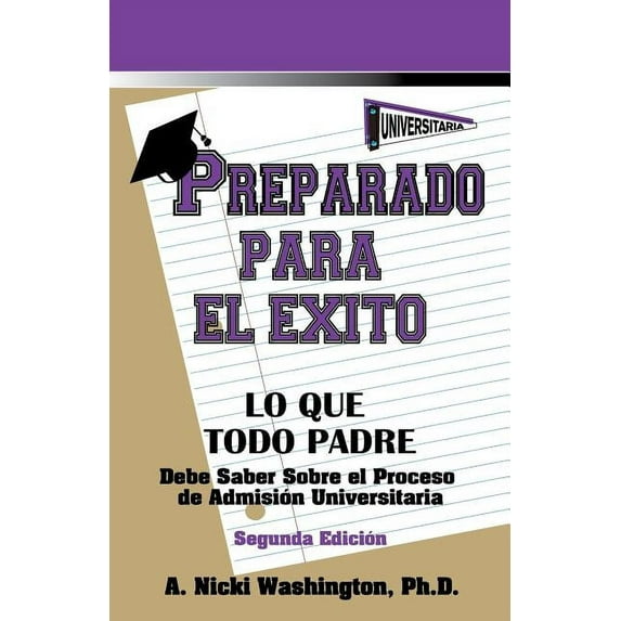 Preparado Para El Exito: Lo Que Todo Padre Debe Saber Sobre El Proceso de Admision Universitaria, Segunda Edicion, (Paperback)