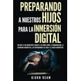 thumbnail image 1 of Preparando a nuestros hijos para la inmersión digital: Por qué es tan importante educar a los niños sobre la programació, (Paperback), 1 of 1