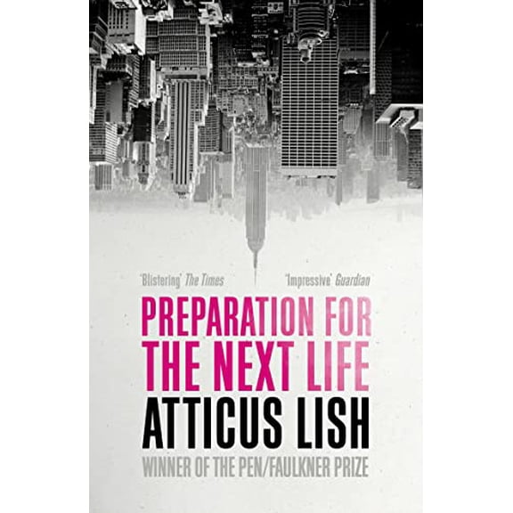 Preparation for the Next Life Atticus Lish (Paperback)