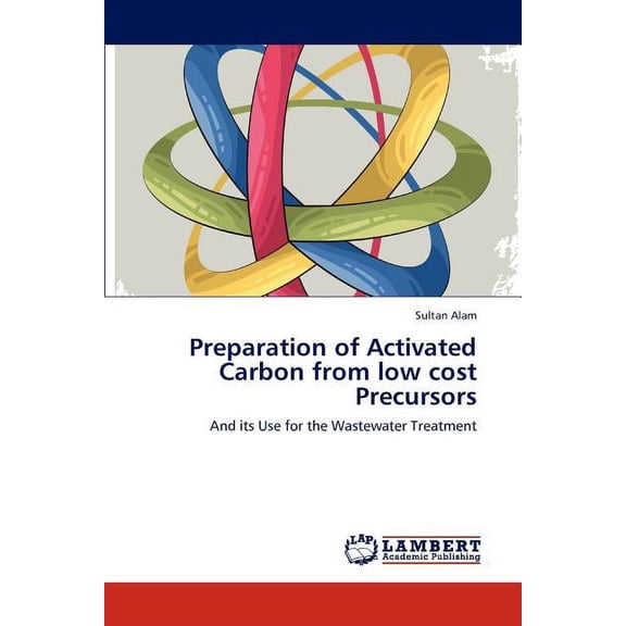 Preparation of Activated Carbon from low cost Precursors (Paperback)