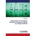 thumbnail image 1 of Preparation of Inorganic &Organic-Inorganic Hybrid by Sol-Gel Method (Paperback), 1 of 1