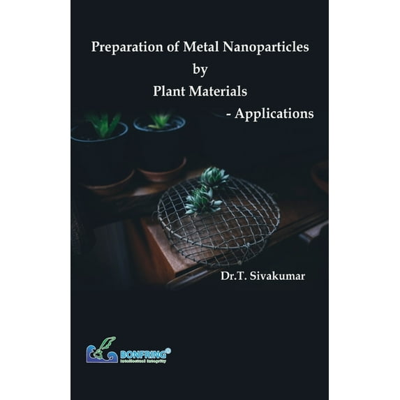 Preparation of Metal Nanoparticles by Plant Materials-Applications, (Paperback)