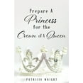 thumbnail image 1 of Prepare A Princess for the Crown of A Queen, (Hardcover), 1 of 1