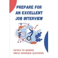 thumbnail image 1 of Prepare For An Excellent Job Interview: Tactics To Answer Tricky Interview Questions: Job Seekers (Paperback), 1 of 1