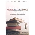 thumbnail image 1 of Prepare, Succeed, Advance, Second Edition: A Guidebook for Getting a PhD in Biblical Studies and Beyond, (Hardcover), 1 of 1
