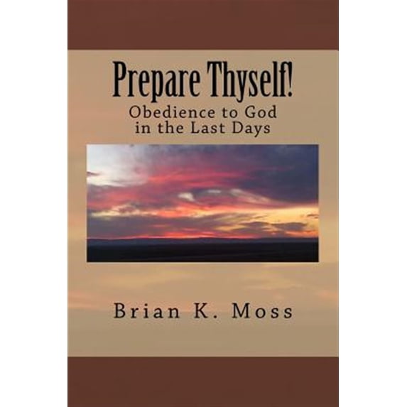 Prepare Thyself! : Obedience to God in the Last Days